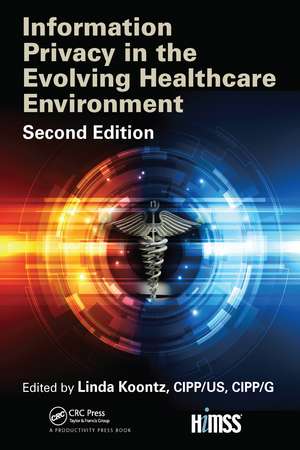 Information Privacy in the Evolving Healthcare Environment de Linda Koontz