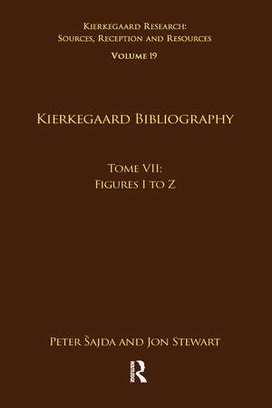 Volume 19, Tome VII: Kierkegaard Bibliography: Figures I to Z de Peter Šajda