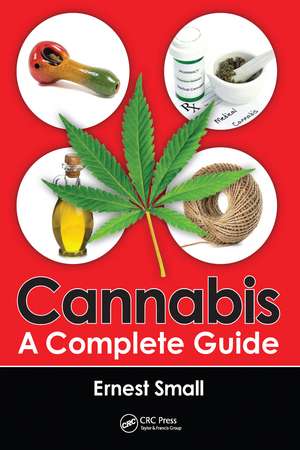 Cannabis: A Complete Guide de Ernest Small