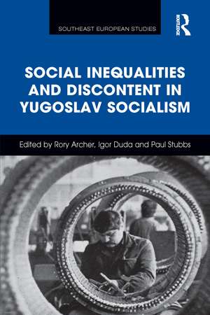 Social Inequalities and Discontent in Yugoslav Socialism de Rory Archer