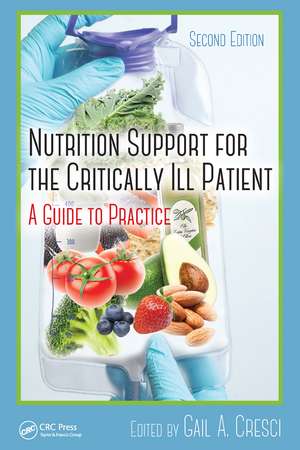 Nutrition Support for the Critically Ill Patient: A Guide to Practice, Second Edition de Gail A. Cresci, Ph.D.