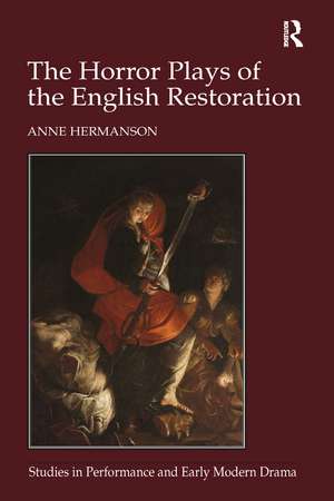 The Horror Plays of the English Restoration de Anne Hermanson