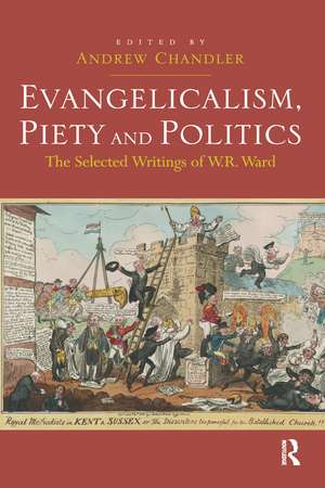 Evangelicalism, Piety and Politics: The Selected Writings of W.R. Ward de Andrew Chandler