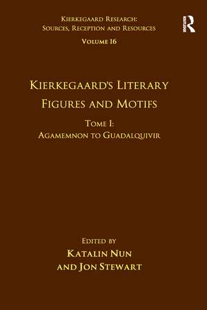 Volume 16, Tome I: Kierkegaard's Literary Figures and Motifs: Agamemnon to Guadalquivir de Katalin Nun