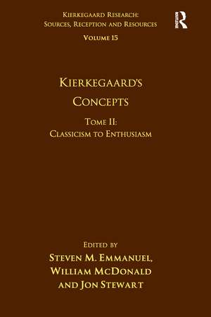 Volume 15, Tome II: Kierkegaard's Concepts: Classicism to Enthusiasm de Steven M. Emmanuel