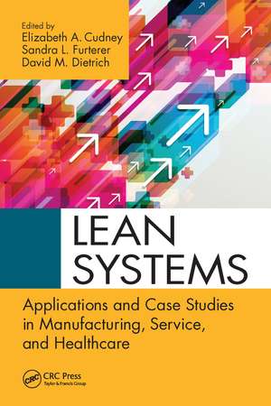 Lean Systems: Applications and Case Studies in Manufacturing, Service, and Healthcare de Elizabeth A. Cudney