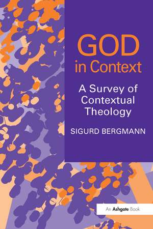 God in Context: A Survey of Contextual Theology de Sigurd Bergmann