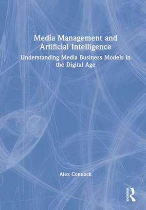 Media Management and Artificial Intelligence de Alex Connock