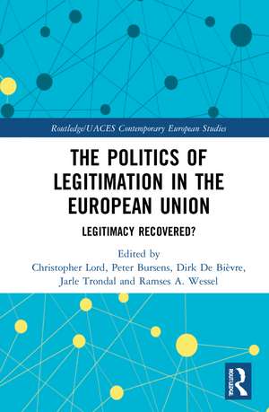 The Politics of Legitimation in the European Union: Legitimacy Recovered? de Christopher Lord