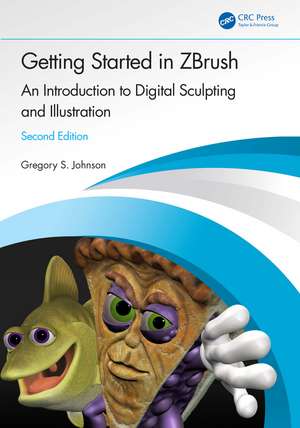 Getting Started in ZBrush: An Introduction to Digital Sculpting and Illustration de Gregory S. Johnson