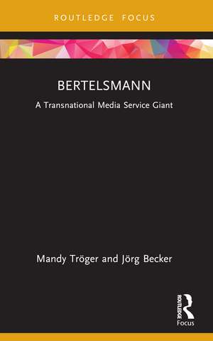 Bertelsmann: A Transnational Media Service Giant de Mandy Tröger