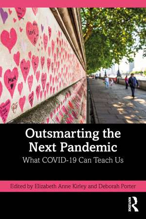 Outsmarting the Next Pandemic: What Covid-19 Can Teach Us de Elizabeth Anne Kirley