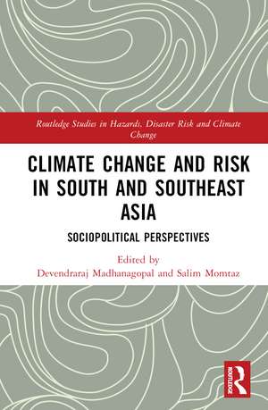 Climate Change and Risk in South and Southeast Asia: Sociopolitical Perspectives de Devendraraj Madhanagopal