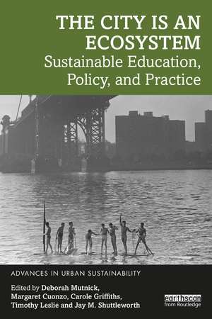 The City is an Ecosystem: Sustainable Education, Policy, and Practice de Deborah Mutnick