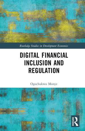 Digital Financial Inclusion and Regulation de Ogochukwu Monye