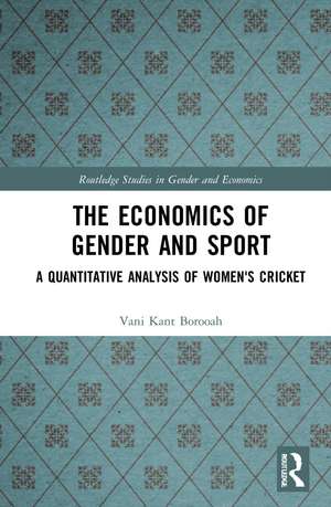 The Economics of Gender and Sport: A Quantitative Analysis of Women's Cricket de Vani Kant Borooah