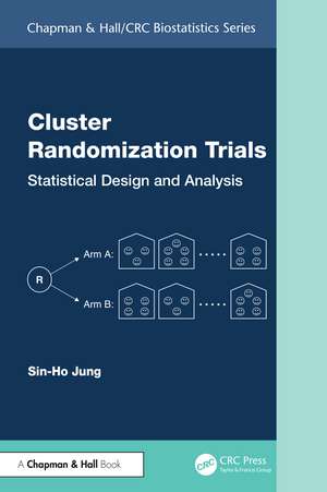 Cluster Randomization Trials: Statistical Design and Analysis de Sin-Ho Jung