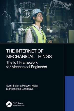 The Internet of Mechanical Things: The IoT Framework for Mechanical Engineers de Sami Salama Hussen Hajjaj