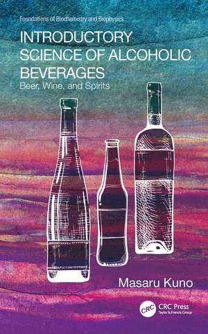 Introductory Science of Alcoholic Beverages: Beer, Wine, and Spirits de Masaru Kuno