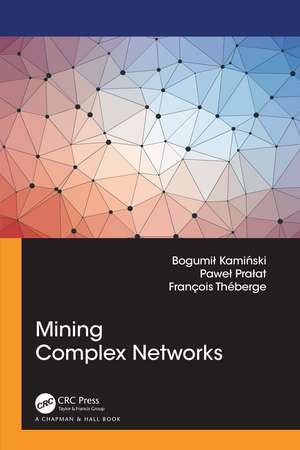 Mining Complex Networks de Bogumil Kaminski