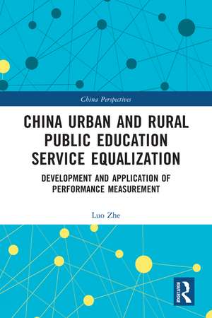 China Urban and Rural Public Education Service Equalization: Development and Application of Performance Measurement de Luo Zhe