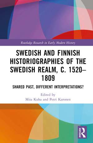 Swedish and Finnish Historiographies of the Swedish Realm, c. 1520–1809: Shared Past, Different Interpretations? de Miia Kuha