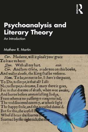 Psychoanalysis and Literary Theory: An Introduction de Mathew R. Martin