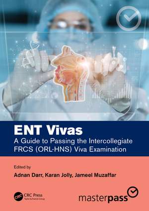 ENT Vivas: A Guide to Passing the Intercollegiate FRCS (ORL-HNS) Viva Examination de Adnan Darr