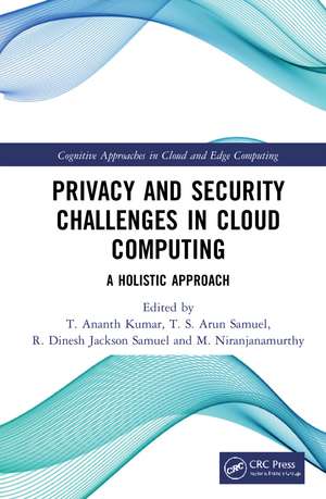 Privacy and Security Challenges in Cloud Computing: A Holistic Approach de T. Ananth Kumar