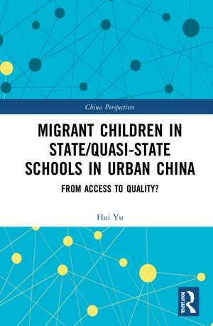 Migrant Children in State/Quasi-state Schools in Urban China: From Access to Quality? de Hui Yu