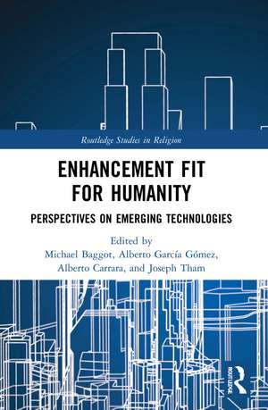 Enhancement Fit for Humanity: Perspectives on Emerging Technologies de Michael Baggot