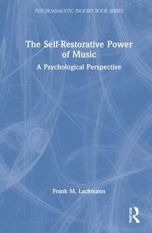 The Self-Restorative Power of Music: A Psychological Perspective de Frank M. Lachmann