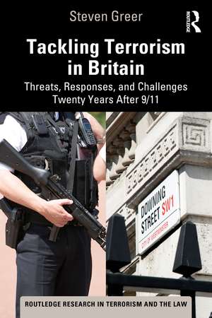 Tackling Terrorism in Britain: Threats, Responses, and Challenges Twenty Years After 9/11 de Steven Greer