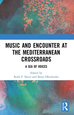 Music and Encounter at the Mediterranean Crossroads: A Sea of Voices de Ruth F. Davis