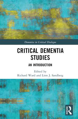Critical Dementia Studies: An Introduction de Richard Ward