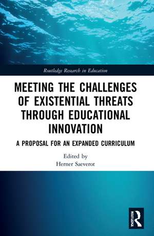 Meeting the Challenges of Existential Threats through Educational Innovation: A Proposal for an Expanded Curriculum de Herner Saeverot