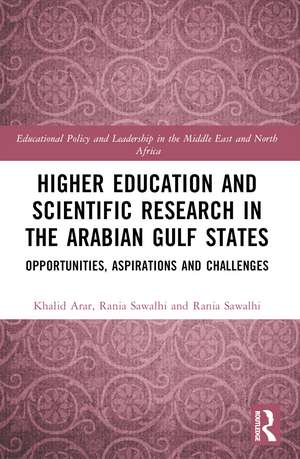 Higher Education and Scientific Research in the Arabian Gulf States: Opportunities, Aspirations, and Challenges de Abdellatif Sellami