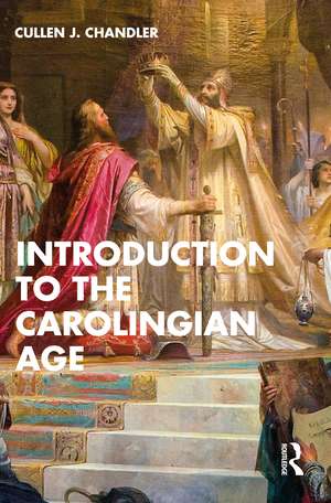 Introduction to the Carolingian Age de Cullen J. Chandler