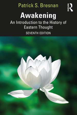 Awakening: An Introduction to the History of Eastern Thought de Patrick S. Bresnan