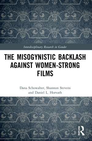 The Misogynistic Backlash Against Women-Strong Films de Dana Schowalter