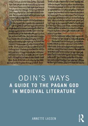 Odin’s Ways: A Guide to the Pagan God in Medieval Literature de Annette Lassen