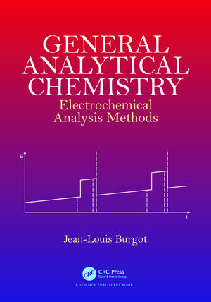 General Analytical Chemistry: Electrochemical Analysis Methods de Jean-Louis Burgot