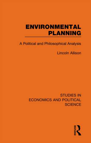 Environmental Planning: A Political and Philosophical Analysis de Lincoln Allison