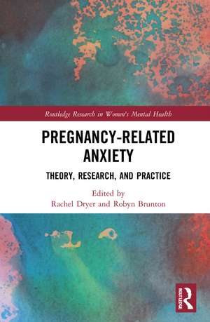 Pregnancy-Related Anxiety: Theory, Research, and Practice de Rachel Dryer