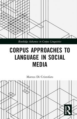 Corpus Approaches to Language in Social Media de Matteo Di Cristofaro