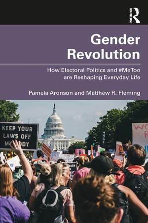 Gender Revolution: How Electoral Politics and #MeToo are Reshaping Everyday Life de Pamela Aronson