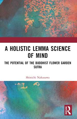 A Holistic Lemma Science of Mind: The Potential of the Buddhist Flower Garden Sutra de Shinichi Nakazawa