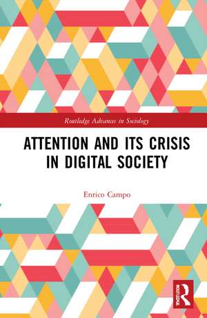 Attention and its Crisis in Digital Society de Enrico Campo