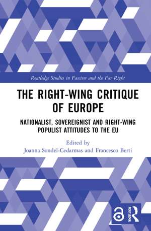 The Right-Wing Critique of Europe: Nationalist, Sovereignist and Right-Wing Populist Attitudes to the EU de Joanna Sondel-Cedarmas