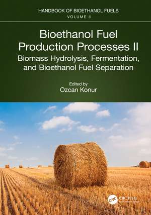 Bioethanol Fuel Production Processes. II: Biomass Hydrolysis, Fermentation, and Bioethanol Fuel Separation de Ozcan Konur